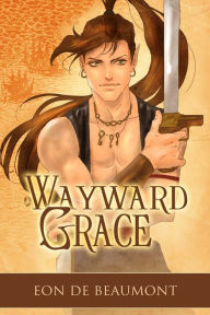 Title: Wayward Grace, Author: Eon de Beaumont