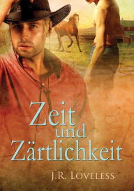 Title: Zeit und Zärtlichkeit, Author: J.R. Loveless