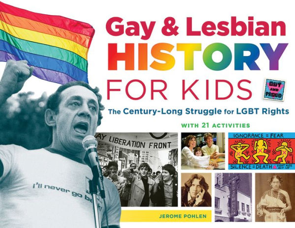 Gay & Lesbian History for Kids: The Century-Long Struggle for LGBT Rights, with 21 Activities