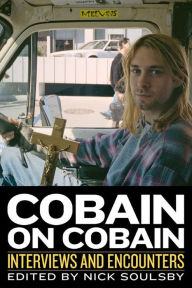 Title: Cobain on Cobain: Interviews and Encounters, Author: Nick Soulsby