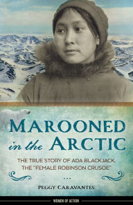 Title: Marooned in the Arctic: The True Story of Ada Blackjack, the 