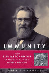 Alternative view 1 of Immunity: How Elie Metchnikoff Changed the Course of Modern Medicine