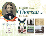 Title: Henry David Thoreau for Kids: His Life and Ideas, with 21 Activities, Author: Corinne Hosfeld Smith