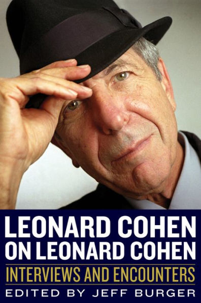 Leonard Cohen on Leonard Cohen: Interviews and Encounters