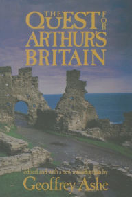 Title: The Quest For Arthur's Britain, Author: Geoffrey Ashe