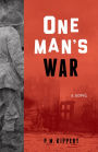 One Man's War: A Novel