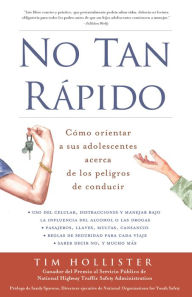 Title: No tan rapido: Como orientar a sus adolescentes acerca de los peligros de conducir, Author: Tim Hollister