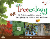 Title: Treecology: 30 Activities and Observations for Exploring the World of Trees and Forests, Author: Monica Russo