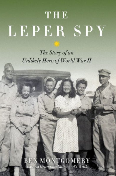 The Leper Spy: Story of an Unlikely Hero World War II