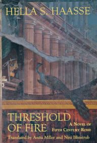 Title: Threshold of Fire: A Novel of Fifth-Century Rome, Author: Hella S. Haasse