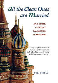 Title: All the Clean Ones Are Married: and Other Everyday Calamities, Author: Lori Cidylo