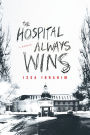 Hospital Always Wins: A Memoir