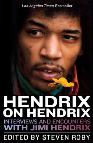 Title: Hendrix on Hendrix: Interviews and Encounters with Jimi Hendrix, Author: Steven Roby