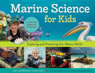 Title: Marine Science for Kids: Exploring and Protecting Our Watery World, Includes Cool Careers and 21 Activities, Author: Bethanie Hestermann