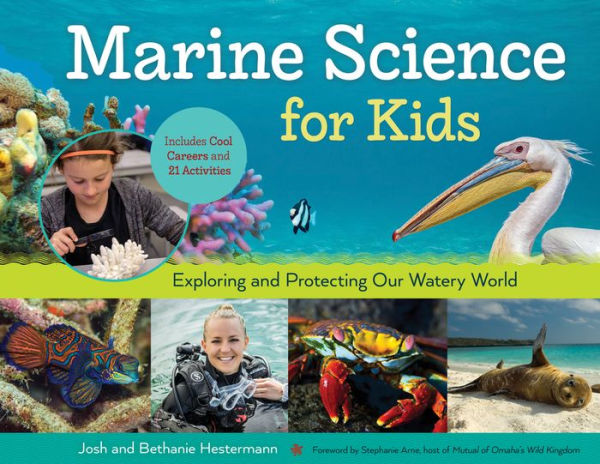 Marine Science for Kids: Exploring and Protecting Our Watery World, Includes Cool Careers 21 Activities