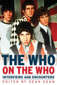 Title: The Who on the Who: Interviews and Encounters, Author: Sean Egan