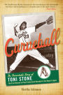 Curveball: The Remarkable Story of Toni Stone, the First Woman to Play Professional Baseball in the Negro League