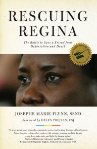 Title: Rescuing Regina: The Battle to Save a Friend from Deportation and Death, Author: Josephe Marie Flynn SSND