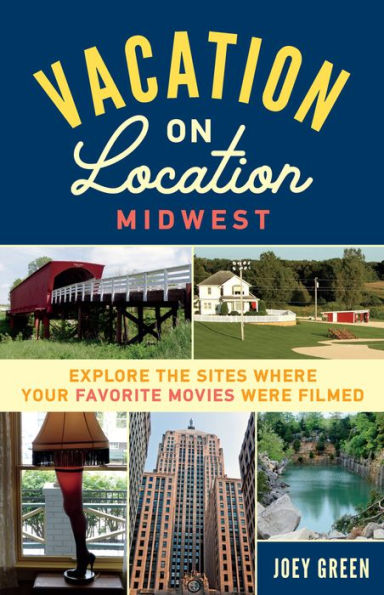 Vacation on Location, Midwest: Explore the Sites Where Your Favorite Movies Were Filmed