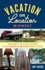 Vacation on Location, Midwest: Explore the Sites Where Your Favorite Movies Were Filmed