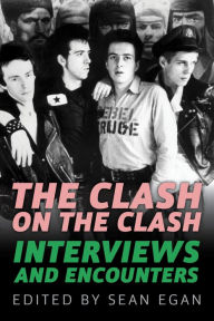 Title: The Clash on the Clash: Interviews and Encounters, Author: Sean Egan