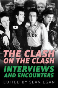 Title: Clash on the Clash: Interviews and Encounters, Author: Sean Egan