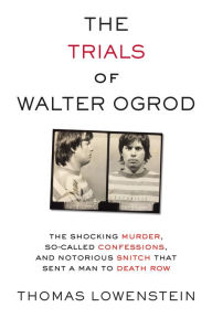 Title: Trials of Walter Ogrod: The Shocking Murder, So-Called Confessions, and Notorious Snitch That Sent a Man to Death Row, Author: Sinful