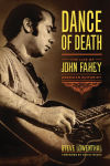 Alternative view 1 of Dance of Death: The Life of John Fahey, American Guitarist