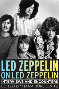 Title: Led Zeppelin on Led Zeppelin: Interviews and Encounters, Author: Hank Bordowitz
