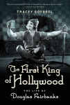 Alternative view 1 of The First King of Hollywood: The Life of Douglas Fairbanks