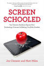 Screen Schooled: Two Veteran Teachers Expose How Technology Overuse Is Making Our Kids Dumber