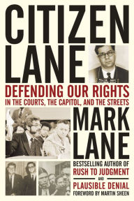 Title: Citizen Lane: Defending Our Rights in the Courts, the Capitol, and the Streets, Author: Mark Lane