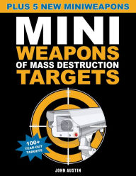 Title: Mini Weapons of Mass Destruction Targets: 100+ Tear-Out Targets, Plus 5 New Mini Weapons, Author: John Austin