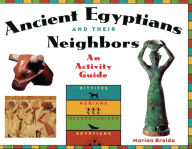 Title: Ancient Egyptians and Their Neighbors: An Activity Guide, Author: Marian Broida