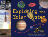 Title: Exploring the Solar System: A History with 22 Activities, Author: Mary Kay Carson