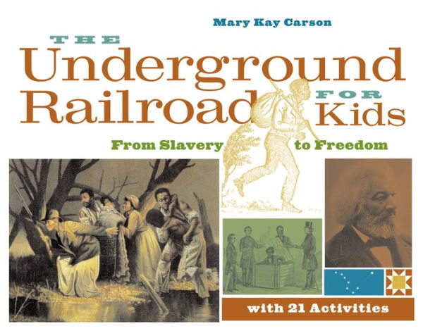 The Underground Railroad for Kids: From Slavery to Freedom with 21 Activities