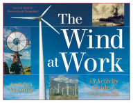 Title: The Wind at Work: An Activity Guide to Windmills, Author: Gretchen Woelfle