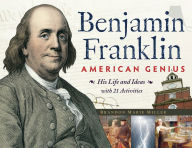 Title: Benjamin Franklin, American Genius: His Life and Ideas with 21 Activities, Author: Brandon Marie Miller