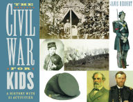 Title: The Civil War for Kids: A History with 21 Activities, Author: Janis Herbert