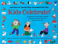 Kids Celebrate!: Activities for Special Days Throughout the Year