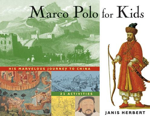 Marco Polo for Kids: His Marvelous Journey to China, 21 Activities