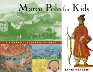 Title: Marco Polo for Kids: His Marvelous Journey to China, 21 Activities, Author: Janis Herbert