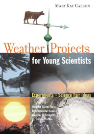 Title: Weather Projects for Young Scientists: Experiments and Science Fair Ideas, Author: Mary Kay Carson