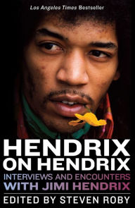 Title: Hendrix on Hendrix: Interviews and Encounters with Jimi Hendrix, Author: Steven Roby