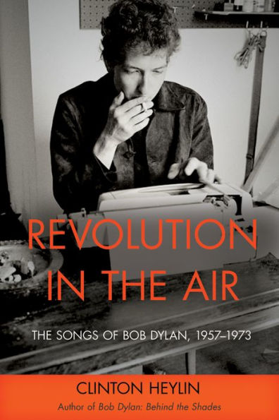 Revolution The Air: Songs of Bob Dylan, 1957-1973