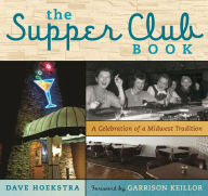 Title: The Supper Club Book: A Celebration of a Midwest Tradition, Author: Dave Hoekstra