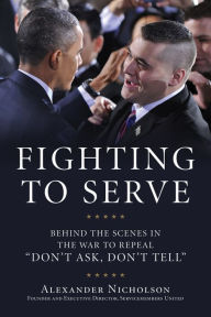Title: Fighting to Serve: Behind the Scenes in the War to Repeal 