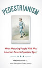 Pedestrianism: When Watching People Walk Was America's Favorite Spectator Sport