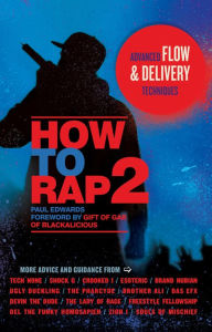 Title: How to Rap 2: Advanced Flow and Delivery Techniques, Author: Paul Edwards