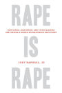 Rape Is Rape: How Denial, Distortion, and Victim Blaming Are Fueling a Hidden Acquaintance Rape Crisis